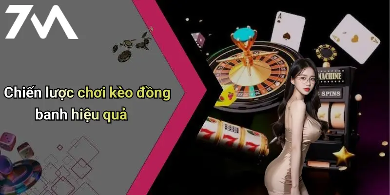 Chiến lược chơi kèo đồng banh hiệu quả