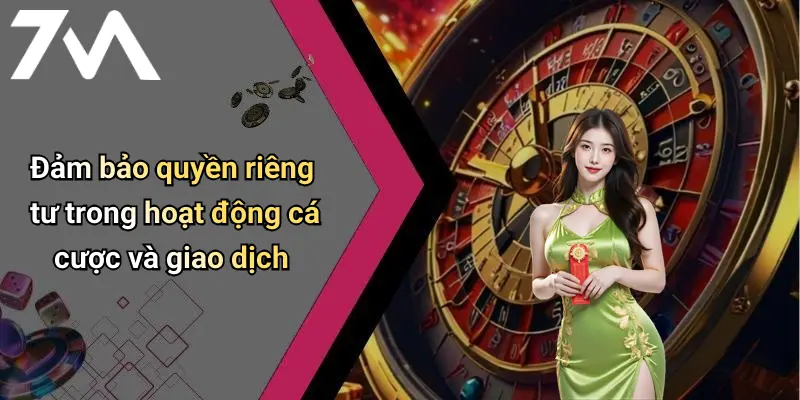 Đảm bảo quyền riêng tư trong hoạt động cá cược và giao dịch