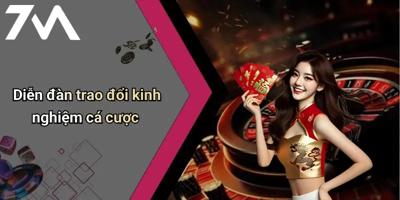 Diễn đàn trao đổi kinh nghiệm cá cược