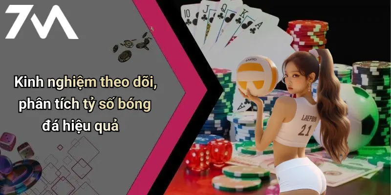 Kinh nghiệm theo dõi, phân tích tỷ số bóng đá hiệu quả