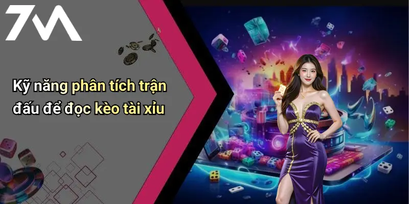 Kỹ năng phân tích trận đấu để đọc kèo tài xỉu