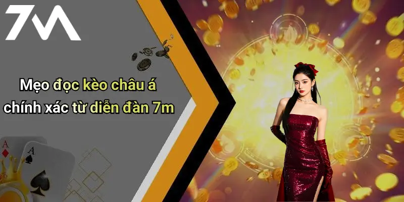 Mẹo đọc kèo châu á chính xác từ diễn đàn 7m