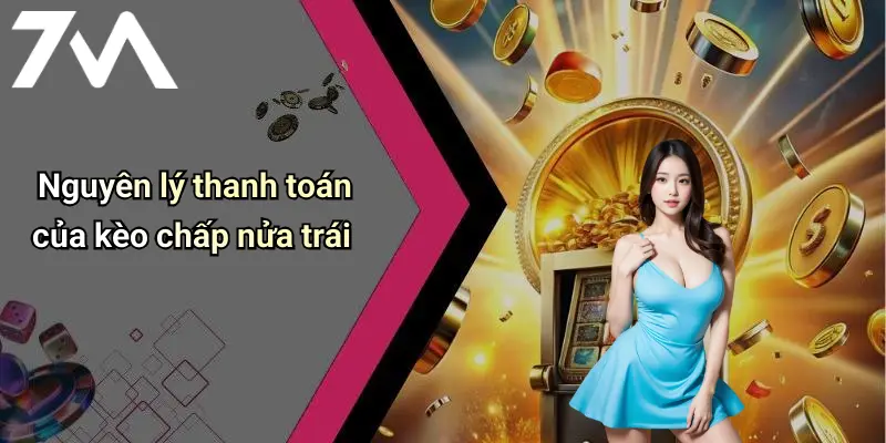 Nguyên lý thanh toán của kèo chấp nửa trái