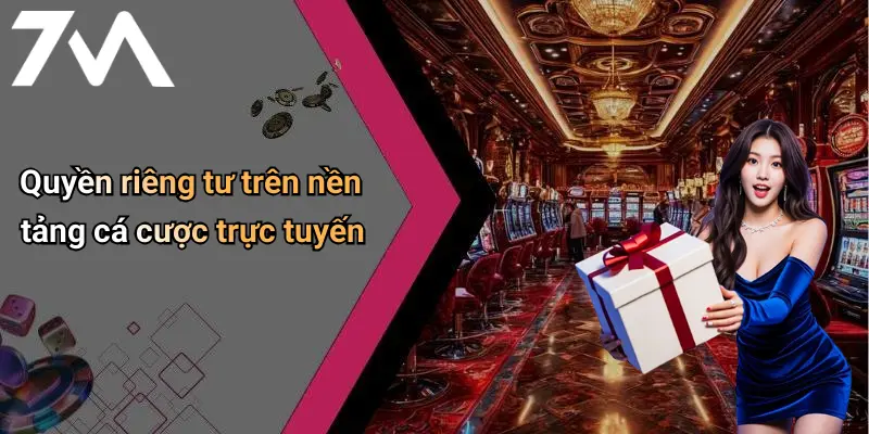 Quyền riêng tư trên nền tảng cá cược trực tuyến
