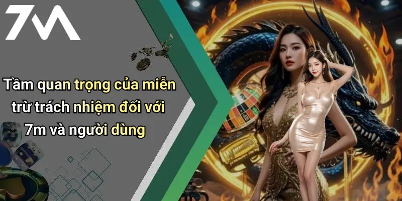 Tầm quan trọng của miễn trừ trách nhiệm đối với 7m và người dùng