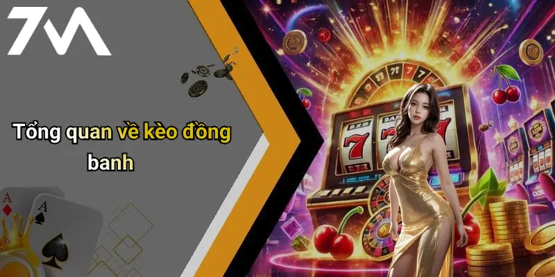 Tổng quan về kèo đồng banh