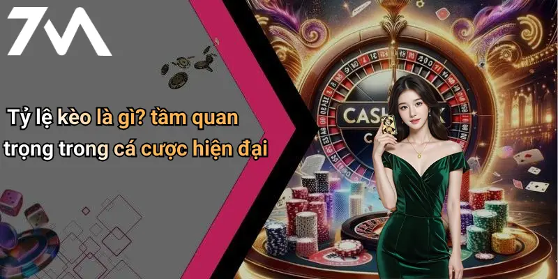 Tỷ lệ kèo là gì? tầm quan trọng trong cá cược hiện đại