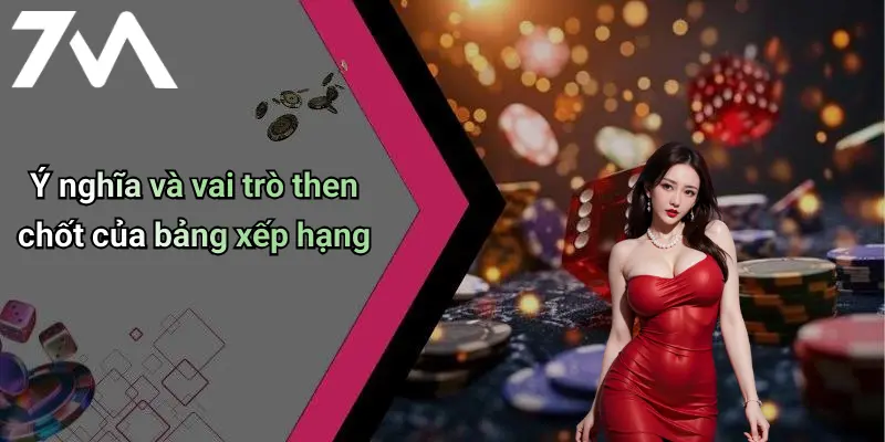 Ý nghĩa và vai trò then chốt của bảng xếp hạng