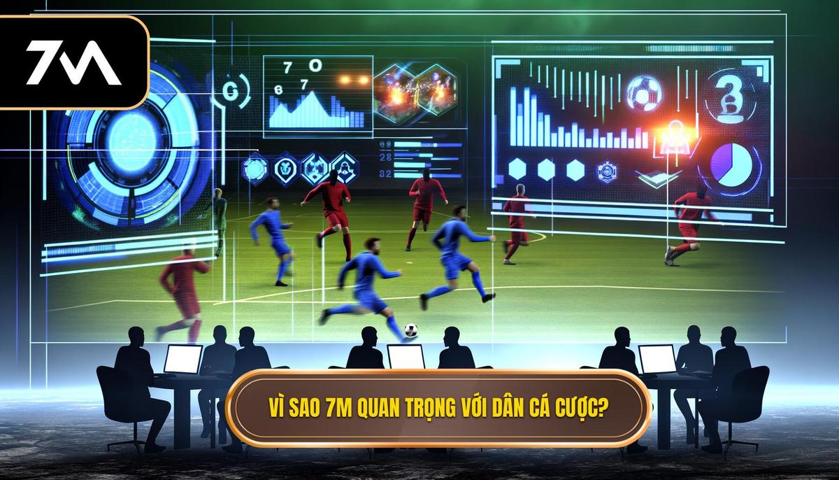Vì sao 7M – vũ khí bí mật của dân cá cược quan trọng_