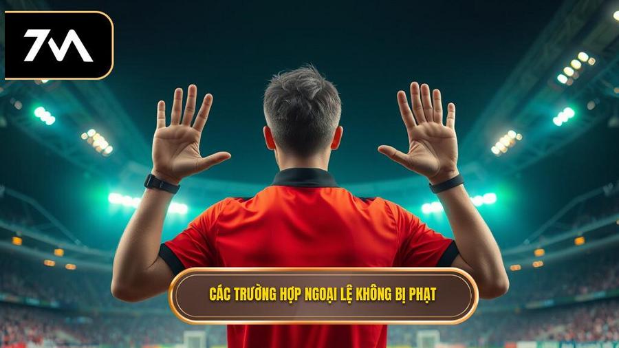 Các trường hợp KHÔNG bị thổi phạt (Exception)